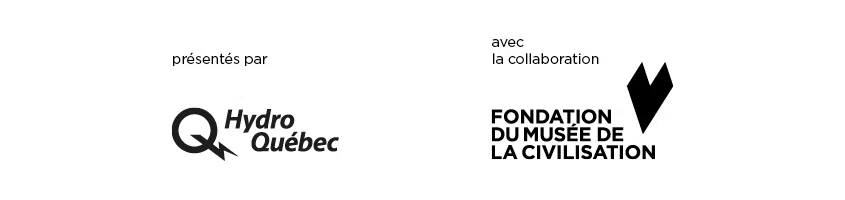 présenés par Hydro-Québec avec la collaboration de la Fondation du Musée de la civilisation